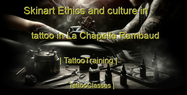 Skinart Ethics and culture in tattoo in La Chapelle Rambaud | TattooTraining | TattooClasses | SkinartTraining-France